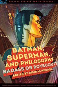 Book Cover for Batman, Superman, and Philosophy by Nicolas Michaud