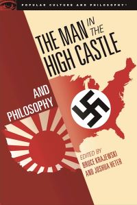 Book Cover for The Man in the High Castle and Philosophy by Bruce Krajewski, Joshua Heter