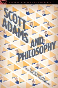 Book Cover for Scott Adams and Philosophy by Daniel Yim, Galen A Foresman, Robert Arp