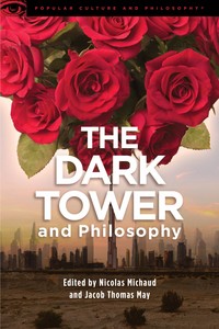 Book Cover for The Dark Tower and Philosophy by Nicolas Michaud, Jacob Thomas May