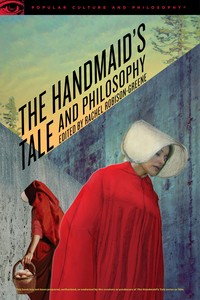 Book Cover for The Handmaid's Tale and Philosophy by Rachel RobisonGreene