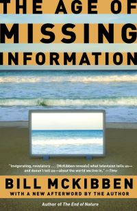 Book Cover for The Age of Missing Information by Bill McKibben