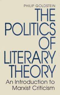Book Cover for The Politics of Literary Theory by Philip Goldstein