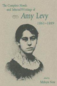 Book Cover for The Complete Novels and Selected Writings of Amy Levy, 1861-1889 by Amy Levy