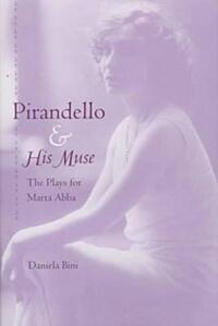 Book Cover for Pirandello and His Muse by Daniela Bini