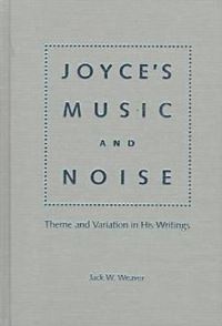 Book Cover for Joyce's Music and Noise by Jack W Weaver