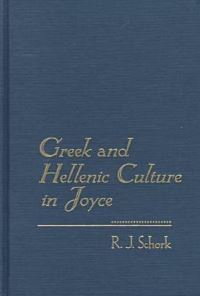 Book Cover for Greek and Hellenic Culture in Joyce by R J Schork