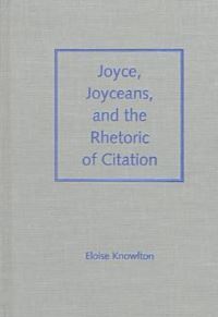 Book Cover for Joyce, Joyceans, and the Rhetoric of Citation by Eloise Knowlton