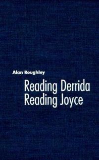 Book Cover for Reading Derrida Reading Joyce by Alan Roughley
