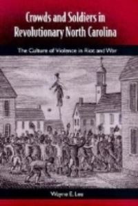 Book Cover for Crowds and Soldiers in Revolutionary North Carolina by Wayne E Lee
