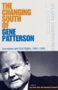 Book Cover for The Changing South of Gene Patterson by Roy Peter Clark, Raymond Arsenault, Eugene C Patterson