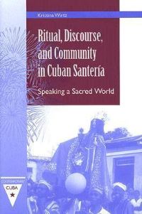 Book Cover for Ritual, Discourse, and Community in Cuban Santería by Kristina Wirtz