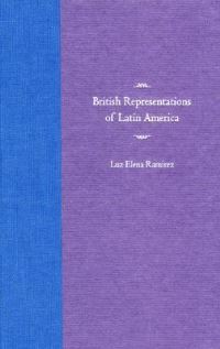 Book Cover for British Representations of Latin America by Luz Elena Ramirez