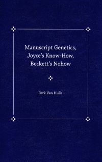 Book Cover for Manuscript Genetics, Joyce's Know-How, Becket's Nohow by Dirk van Hulle