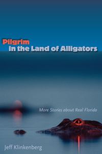 Book Cover for Pilgrim in the Land of Alligators by Jeff Klinkenberg