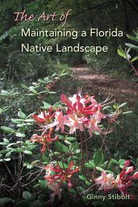 Book Cover for The Art of Maintaining a Florida Native Landscape by Ginny Stibolt