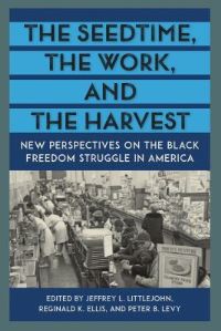 Book Cover for The Seedtime, the Work, and the Harvest by Jeffrey L Littlejohn, Reginald K Ellis, Peter B Levy