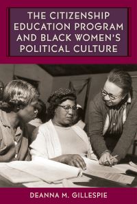 Book Cover for The Citizenship Education Program and Black Women's Political Culture by Deanna M Gillespie