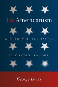 Book Cover for Un-Americanism by George Lewis