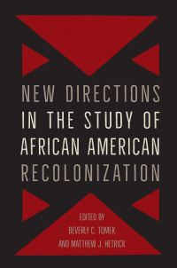 Book Cover for New Directions in the Study of African American Recolonization by Beverly C Tomek, Matthew J Hetrick