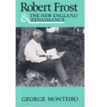 Book Cover for Robert Frost and the New England Renaissance by George Monteiro