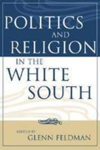 Book Cover for Politics and Religion in the White South by Glenn Feldman