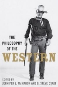 Book Cover for The Philosophy of the Western by Jennifer L McMahon, B Steve Csaki