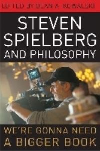 Book Cover for Steven Spielberg and Philosophy by Dean A Kowalski