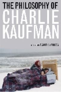 Book Cover for The Philosophy of Charlie Kaufman by David LaRocca