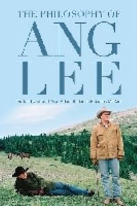Book Cover for The Philosophy of Ang Lee by Robert Arp, Adam Barkman, James McRae