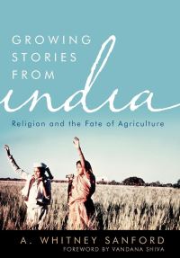 Book Cover for Growing Stories from India by A Whitney Sanford, Vandana Shiva
