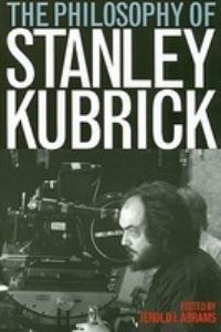 Book Cover for The Philosophy of Stanley Kubrick by Jerold J Abrams