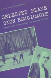 Book Cover for Selected Plays of Dion Boucicault by Dion Boucicault