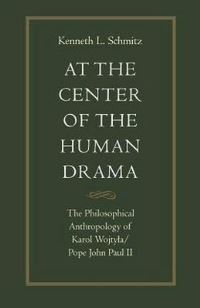 Book Cover for At the Center of the Human Drama by Kenneth L Schmitz