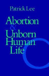 Book Cover for Abortion and Unborn Human Life by Patrick Lee