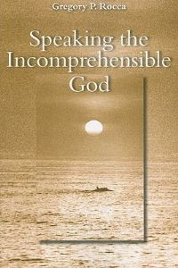 Book Cover for Speaking the Incomprehensible God by Gregory P Rocca