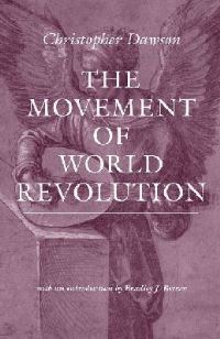 Book Cover for The Movement of World Revolution by Christopher Dawson, Bradley J Birzer