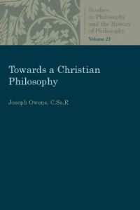 Book Cover for Towards a Christian Philosophy by Joseph Owens