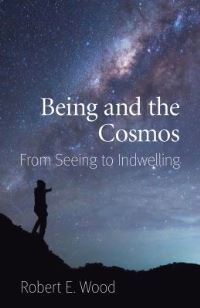 Book Cover for Being and the Cosmos by Robert E Wood