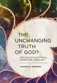 Book Cover for The Unchanging Truth of God? by Thomas G Guarino