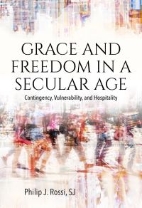 Book Cover for Grace and Freedom in a Secular Age by Philip J Rossi