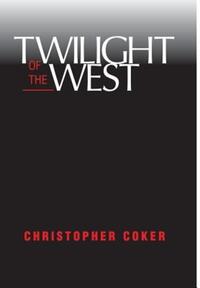 Book Cover for Twilight of the West by Christopher Coker