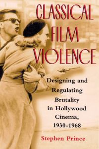 Book Cover for Classical Film Violence by Stephen Prince