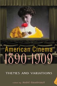 Book Cover for American Cinema, 1890-1909 by André Gaudreault