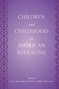 Book Cover for Children and Childhood in American Religions by Don S Browning, Bonnie J MillerMcLemore