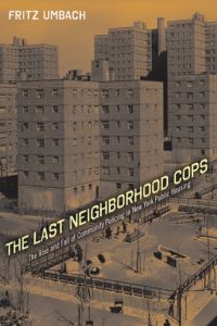 Book Cover for The Last Neighborhood Cops by Gregory Holcomb Umbach
