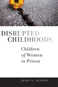 Book Cover for Disrupted Childhoods by Jane A Siegel