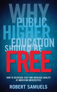 Book Cover for Why Public Higher Education Should Be Free by Robert Samuels