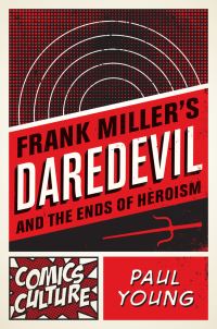 Book Cover for Frank Miller's Daredevil and the Ends of Heroism by Paul Young