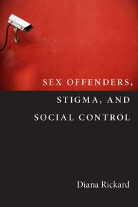 Book Cover for Sex Offenders, Stigma, and Social Control by Diana Rickard